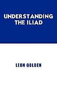 Kartonierter Einband Understanding The Iliad von Leon Golden