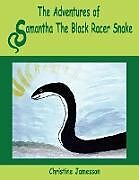 Kartonierter Einband The Adventures of Samantha The Black Racer Snake von Christine Jamesson