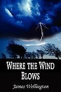 Kartonierter Einband Where the Wind Blows von James Wellington
