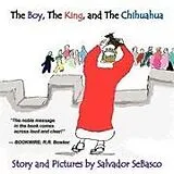 Kartonierter Einband The Boy, The King, and The Chihuahua von Salvador SeBasco
