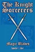 Couverture cartonnée The Knight Sorcerers: Magic Blades de Annette C. Alder