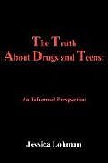 Kartonierter Einband The Truth About Drugs and Teens von Jessica Lohman