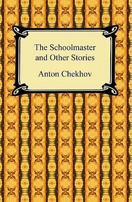 E-Book (epub) The Schoolmaster and Other Stories von Anton Chekhov