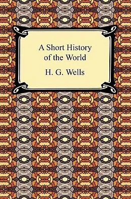 E-Book (epub) A Short History of the World von H. G. Wells