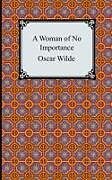 Kartonierter Einband A Woman of No Importance von Oscar Wilde