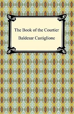 E-Book (epub) The Book of the Courtier von Baldesar Castiglione
