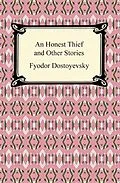 E-Book (epub) An Honest Thief and Other Stories von Fyodor Dostoyevsky