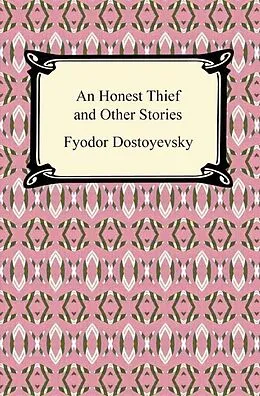 E-Book (epub) An Honest Thief and Other Stories von Fyodor Dostoyevsky