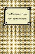 E-Book (epub) The Marriage of Figaro von Pierre De Beaumarchais