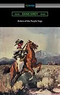 E-Book (epub) Riders of the Purple Sage (illustrated by W. Herbert Dunton) von Zane Grey