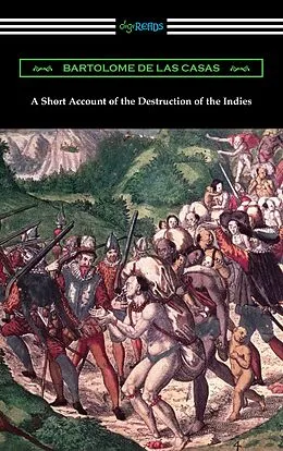 E-Book (epub) A Short Account of the Destruction of the Indies von Bartolome De Las Casas