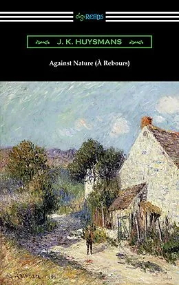 E-Book (epub) Against Nature (À Rebours) von J. K. Huysmans