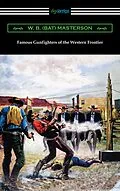 E-Book (epub) Famous Gunfighters of the Western Frontier von W. B. (Bat) Masterson