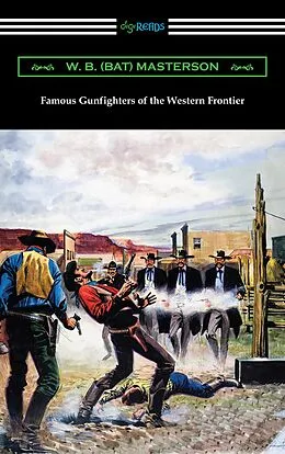E-Book (epub) Famous Gunfighters of the Western Frontier von W. B. (Bat) Masterson