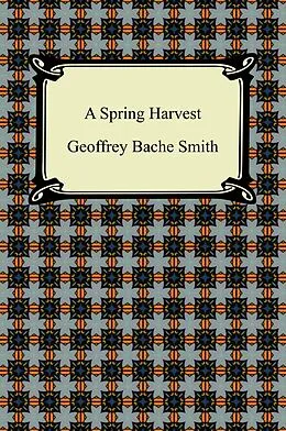 E-Book (epub) A Spring Harvest von Geoffrey Bache Smith