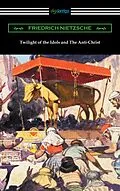 E-Book (epub) Twilight of the Idols and The Anti-Christ von Friedrich Nietzsche