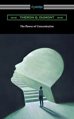 E-Book (epub) The Power of Concentration von Theron Q. Dumont