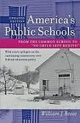 Fester Einband America's Public Schools von William J. (Professor of Educational Policy Studies, History, an