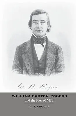 ePUB William Barton Rogers and the Idea of MIT von A. J. Angulo