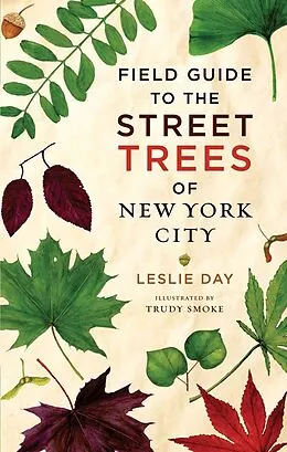 E-Book (epub) Field Guide to the Street Trees of New York City von Leslie Day
