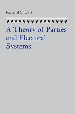 E-Book (epub) Theory of Parties and Electoral Systems von Richard S. Katz