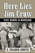 Kartonierter Einband Here Lies Jim Crow von C. Fraser Smith