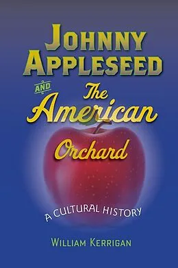 E-Book (epub) Johnny Appleseed and the American Orchard von William Kerrigan