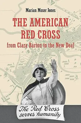 E-Book (epub) American Red Cross from Clara Barton to the New Deal von Marian Moser Jones