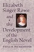 ePUB Elizabeth Singer Rowe and the Development of the English Novel von Paula R. Backscheider