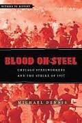 Livre Relié Blood on Steel: Chicago Steelworkers & the Strike of 1937 de Michael Dennis