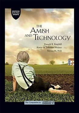 E-Book (epub) Amish and Technology von Donald B. Kraybill, Karen M. Johnson-Weiner, Steven M. Nolt