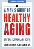 E-Book (epub) Man's Guide to Healthy Aging von Edward H. Thompson Jr.