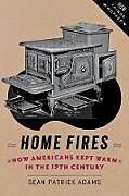 Couverture cartonnée Home Fires de Sean Patrick (Associate Professor, University of Florida) Adams