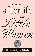 E-Book (epub) Afterlife of &quote;Little Women&quote; von Beverly Lyon Clark