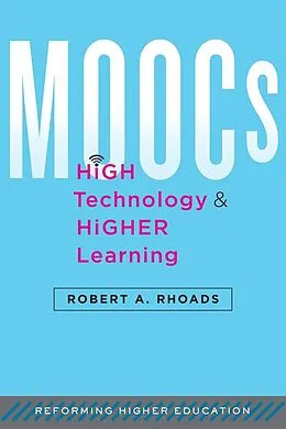 E-Book (epub) MOOCs, High Technology, and Higher Learning von Robert A. Rhoads