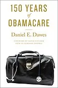 ePUB 150 Years of ObamaCare von Daniel E. Dawes