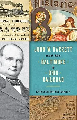 E-Book (epub) John W. Garrett and the Baltimore and Ohio Railroad von Kathleen Waters Sander