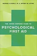 E-Book (epub) Johns Hopkins Guide to Psychological First Aid von Jr. George S. Everly