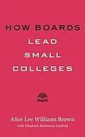 E-Book (epub) How Boards Lead Small Colleges von Alice Lee Williams Brown
