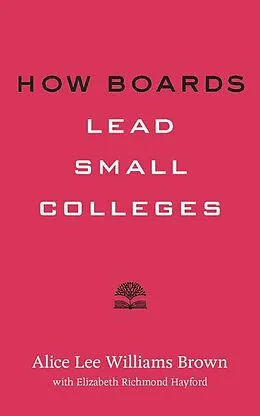 E-Book (epub) How Boards Lead Small Colleges von Alice Lee Williams Brown