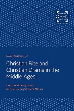 E-Book (epub) Christian Rite and Christian Drama in the Middle Ages von Jr. O. B. Hardison