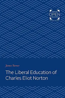 E-Book (epub) Liberal Education of Charles Eliot Norton von James C. Turner