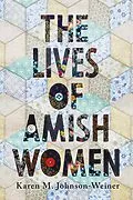 E-Book (epub) Lives of Amish Women von Karen M. Johnson-Weiner
