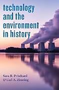 Couverture cartonnée Technology and the Environment in History de Sara B. Pritchard, Carl A. (Associate Professor, Pratt Institute) Zimring