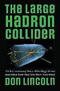 Kartonierter Einband The Large Hadron Collider von Don Lincoln
