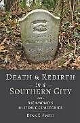 Kartonierter Einband Death and Rebirth in a Southern City von Ryan K. (Virginia Commonwealth University) Smith