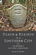 Kartonierter Einband Death and Rebirth in a Southern City von Ryan K. (Virginia Commonwealth University) Smith