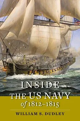 E-Book (epub) Inside the US Navy of 1812-1815 von William S. Dudley