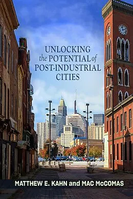 E-Book (epub) Unlocking the Potential of Post-Industrial Cities von Matthew E. Kahn
