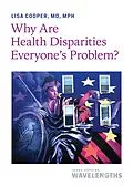 E-Book (epub) Why Are Health Disparities Everyone's Problem? von Lisa Cooper